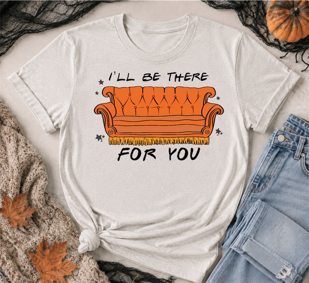 I’LL Be There For You- Friends